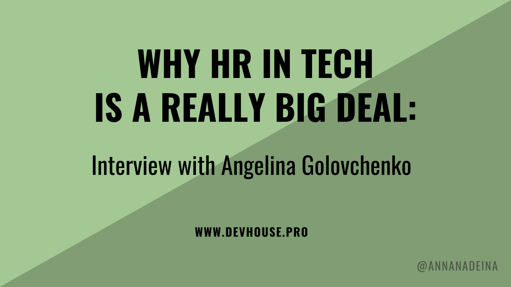 Why HR in tech is a really big deal. Interview with Angelina Golovchenko.